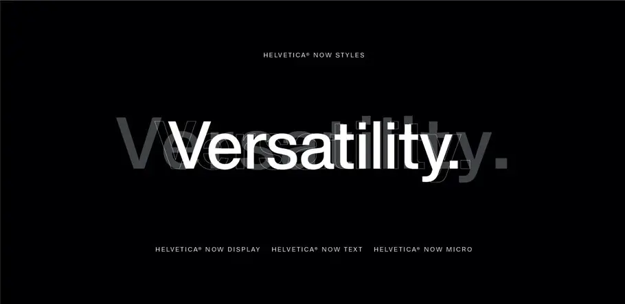 Helvetica Now versatility. Three styles of Helvetica Now are shown overlapping in the word "versaility."
