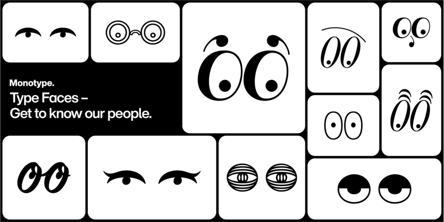 Text: "Type Faces - Get to know our people." with different cartoon eyes that look built from typographic elements.